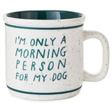 Taza Leyenda "Only A Morning Person For My Dog", 15 oz.